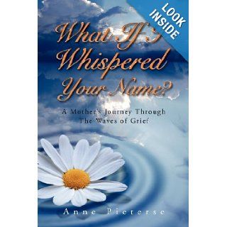 What If I Whispered Your Name? Anne Pieterse 9781462857418 Books