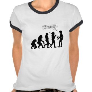 Stop following me, I'm a Creationist T shirts