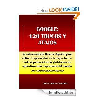 Google 120 trucos y atajos (Spanish Edition) eBook Alberto Ramirez Bastias Kindle Store