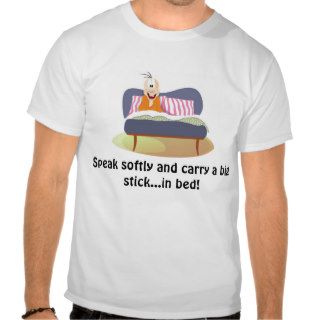 Speak softly and carry a big stickin bed t shirts