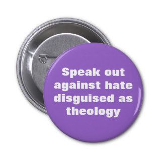 Speak out against hate disguised as theology button