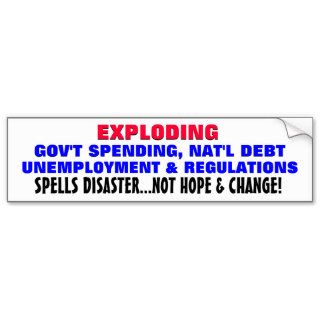Exploding debt, & unemployment is a disaster bumper stickers