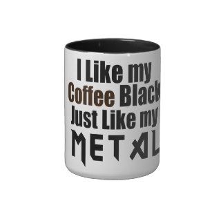 I Like my Coffee Black Just like my Metal Coffee Mugs