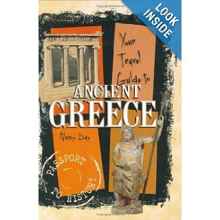 Your Travel Guide to Ancient Greece (Passport to History) Nancy Day 9780822530763 Books