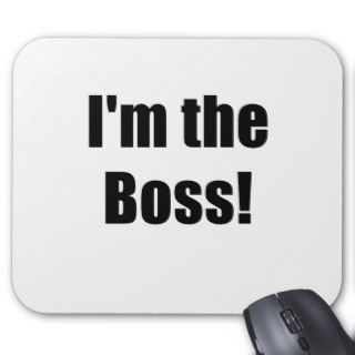 Im the Boss Mouse Pad
