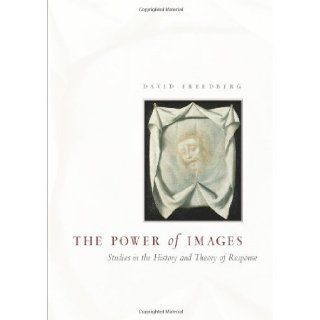 The Power of Images Studies in the History and Theory of Response [Paperback] [1991] Paperback Edition 1991 Ed. David Freedberg Books