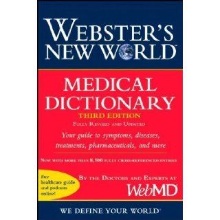 Webster's New World Medical Dictionary, 3rd Edition 3rd (third) Edition by WebMD published by Webster's New World (2008) Books
