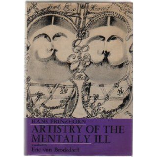 Artistry of the Mentally Ill (9780387055084) Hans Prinzhorn, Eric von Brockdorff Books