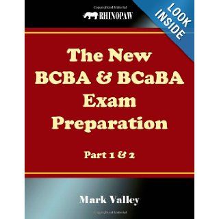 The New BCBA & BCaBA Exam Preparation Mark Valley 9781484079591 Books