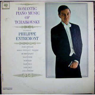 Romantic Piano Music of Tchaikovsky; Philippe Entremnot Tchiakovsky, Philippe Entremont Music