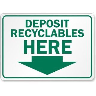 Deposit Recyclables Here (Arrow), Aluminum (Recycled) Sign, 10" x 7" Industrial Warning Signs