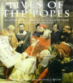 Lives of the Popes Michael J Walsh 9780861019601 Books