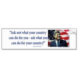 John F Kennedy   Ask Not What your Country Bumper Stickers