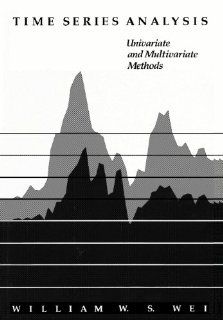 Time Series Analysis Univariate and Multivariate Methods (9780201159110) William W. S. Wei Books