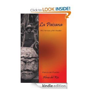 La Paisana Mis Versos y Mi Madre (Spanish Edition) eBook Alma del Rio Kindle Store