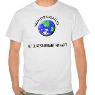 World's Greatest Hotel Restaurant Manager Tee Shirts