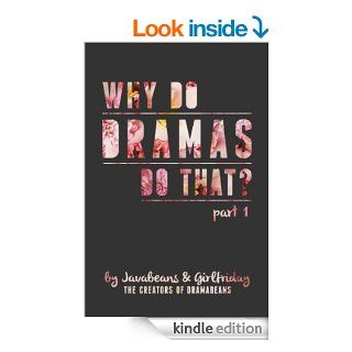 Why Do Dramas Do That? Part 1 eBook Javabeans, Girlfriday Kindle Store
