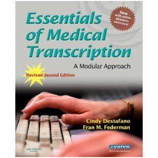 Essentials of Medical Transcription A Modular Approach, Revised 2nd Edition (9781416055808) Cindy Destafano, Fran M. Federman Books