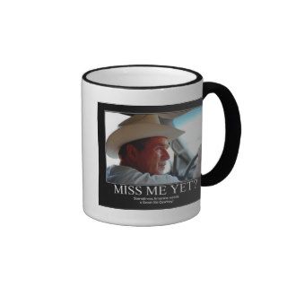 George Bush/Miss Me Yet? Coffee Mugs