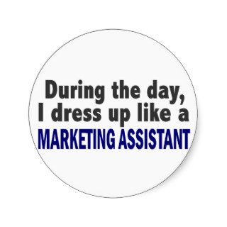 During The Day I Dress Up Like Marketing Assistant Sticker
