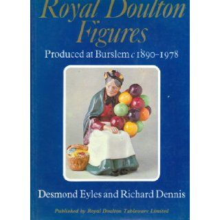 Royal Doulton figures Produced at Burslem 1890 1978 Desmond Eyles 9780906262009 Books