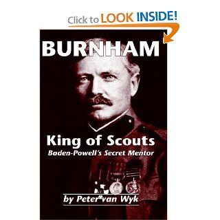 Burnham King of Scouts Peter Van Wyk 9781412200288 Books