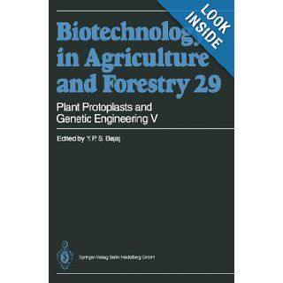 Plant Protoplasts and Genetic Engineering V (Biotechnology in Agriculture and Forestry) Professor Dr. Y. P. S. Bajaj 9783540574477 Books