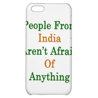 People India Aren't Afraid Of Anything iPhone 5C Case