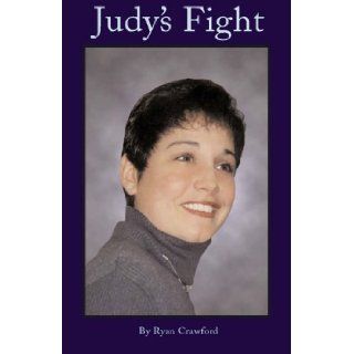 Judy's Fight Ryan Crawford 9780976399308 Books