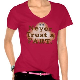 Never Trust a Fart T Shirt