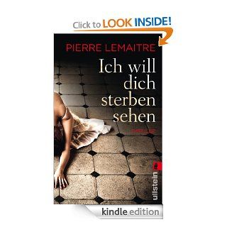 Ich will dich sterben sehen (German Edition) eBook Pierre Lemaitre, Gaby Wurster Kindle Store