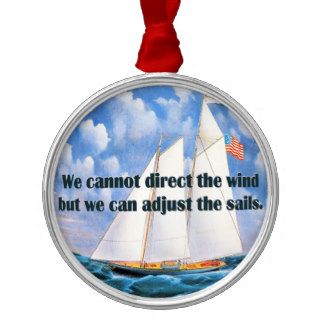 We cannot direct the wind christmas ornament