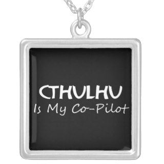 Cthulhu Is My Co Pilot Necklaces