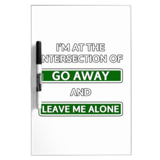 Intersection of "Go away" and "Leave me alone" Dry Erase Whiteboard