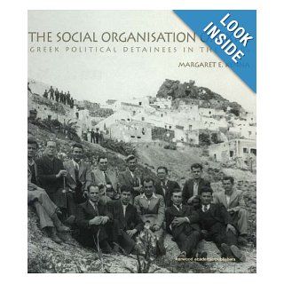 The Social Organization of Exile Greek Political Detainees in the 1930s (9789058231437) Margaret E. Kenna Books