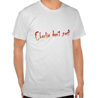 Charlie Don't Surf Shirts