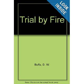 Trial by Fire D. W. Buffa 9781741145083 Books