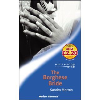 The Borghese Bride (modern Romance) Sandra Marton 9780263832471 Books