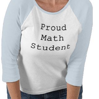 Proud Math Student Tee Shirts