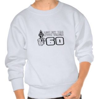 Funny, "Turning 60" Birthday design Pullover Sweatshirts