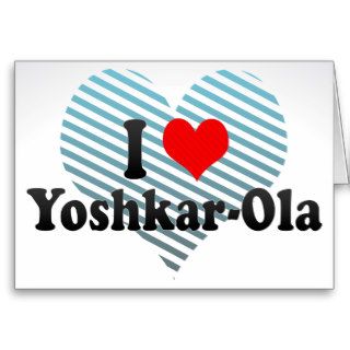 I Love Yoshkar Ola, Russia Greeting Cards