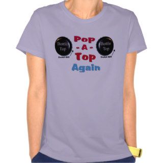 Pop   A   Top Again Bottle Tops Tees