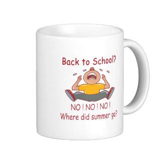 Funny Back To School No No Where Did Summer Go Coffee Mugs
