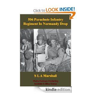 506 Parachute Infantry Regiment In Normandy Drop [Illustrated Edition] eBook S L A Marshall Kindle Store