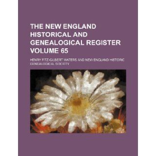 The New England historical and genealogical register Volume 65 Henry Fitz Gilbert Waters 9781231248591 Books
