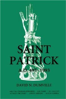 Saint Patrick, AD 493 1993 David N. Dumville 9780851157337 Books