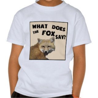 What Does The Fox Say? Shirts