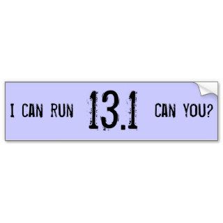 I can run 13.1    Can you? Bumper Sticker