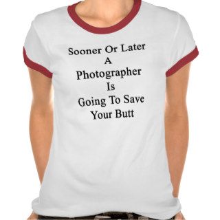 Sooner Or Later A Photographer Is Going To Save Yo Shirts