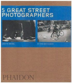 Five Great Street Photographers Manuel Alvarez Bravo, Eugene Atget, Jacob Riis, Lisettte Model, Ed Van Der Elsken (Phaidon 55's) 9780714847085 Books